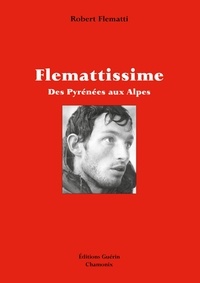 Robert Flematti - Flemattissime - Des Pyrénées aux Alpes.