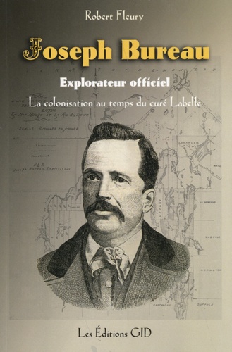 Robert Fleury - Joseph Bureau, explorateur officiel - La colonisation au temps du curé Labelle.