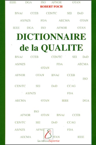 Robert Foch - Dictionnaire De La Qualite. Methdologie, Developpement, Securite Du Logiciel.