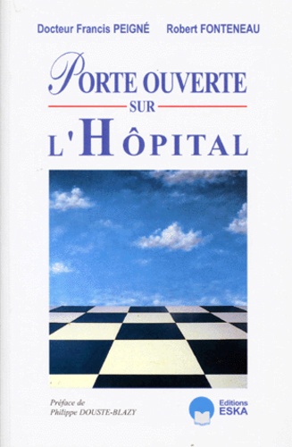 Robert Fonteneau et Francis Peigné - Porte ouverte sur l'hôpital.