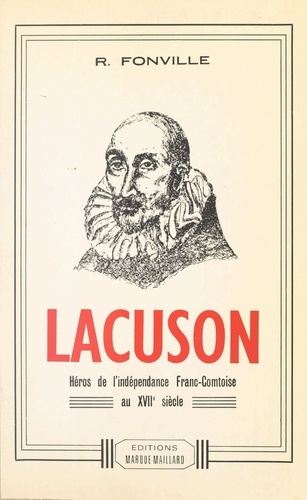 Lacuson : héros de l'indépendance franc-comtoise au XVIIe siècle