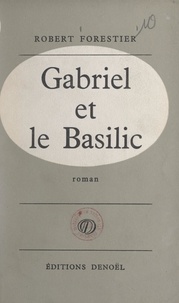Robert Forestier - Gabriel et le basilic.