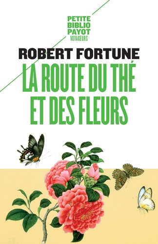 Robert Fortune - La route du thé et des fleurs.