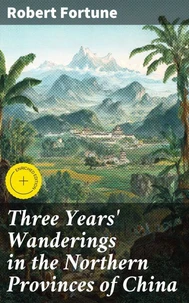 Three Years' Wanderings in the Northern Provinces of China