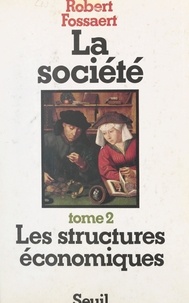 Robert Fossaert - La société (2). Les structures économiques.