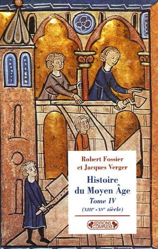 Robert Fossier et Jacques Verger - Histoire du Moyen Age - Tome 4, (XIIIe-XVe siècles).
