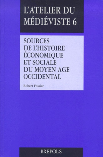 Robert Fossier - Sources De L'Histoire Economique Et Sociale Du Moyen Age Occidental.