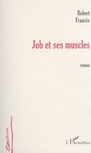 Robert Francès - Job et ses muscles.