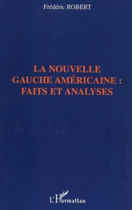 La Nouvelle Gauche Americaine : Faits Et Analyses