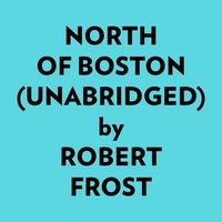  Robert Frost et  AI Marcus - North Of Boston (Unabridged).