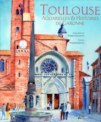 Robert Fuggetta et Philippe Hugon - Toulouse - Aquarelles et histoires de Garonne.