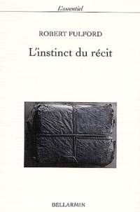 Robert Fulford - L'Instinct Du Recit.