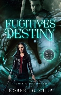  Robert G. Culp - Fugitives Of Destiny: A Mystic Brats Novel - The Mystic Brat Journals, #2.