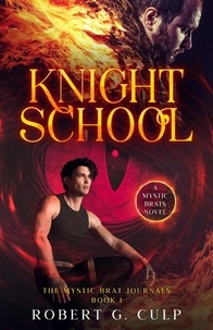  Robert G. Culp - Knight School: A Mystic Brats Novel - The Mystic Brat Journals, #1.