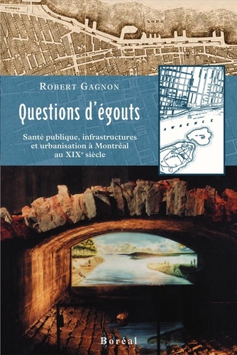 Robert Gagnon - Questions d'égouts. Sante publique, infrastructure.