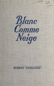 Robert Gaillard - Blanc comme neige.