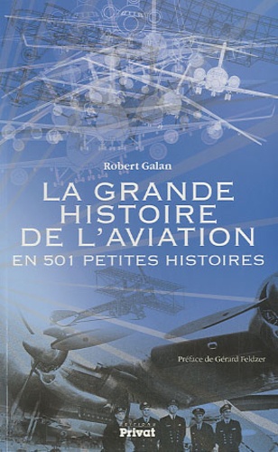 Robert Galan - La grande histoire de l'aviation - En 501 petites histoires.
