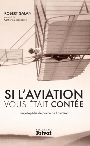 Robert Galan - Si l'aviation vous était contée - Encyclopédie de poche de l'aviation.