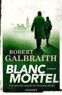 Robert Galbraith - Blanc Mortel - roman.