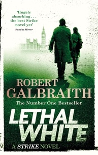 Robert Galbraith - Lethal White.