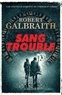 Robert Galbraith - Sang trouble.