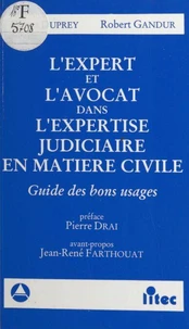 L'Expert Et L'Avocat Dans L'Expertise Judiciaire En Matiere Civile. Guide Des Bons Usages