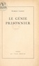 Robert Ganzo - Le génie prisonnier.