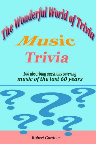  Robert Gardner - The Wonderful World of Trivia - Music Trivia.