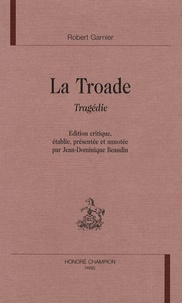 Robert Garnier - La Troade.