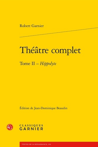Théâtre complet. Tome 2, Hippolyte