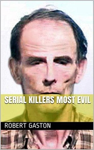  Robert Gaston - Serial Killers Most Evil.