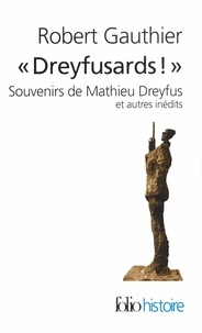 Robert Gauthier - "Dreyfusards !" - Souvenirs de Mathieu Dreyfus et autres inédits.