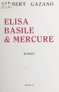 Robert Gazano - Elisa, Basile et Mercure.