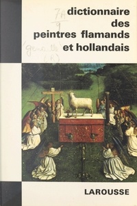 Robert Genaille - Dictionnaire des peintres flamands et hollandais.