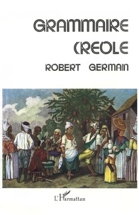 Robert Germain - La grammaire créole.