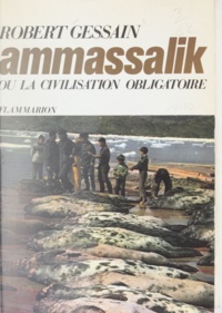 Robert Gessain - Ammassalik - Ou La civilisation obligatoire.