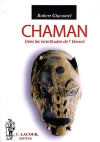 Robert Giacomel - Chaman - Dans les incertitudes de l'Eternel.