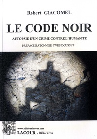 Robert Giacomel - Code noir - Autopsie d'un crime contre l'humanité.