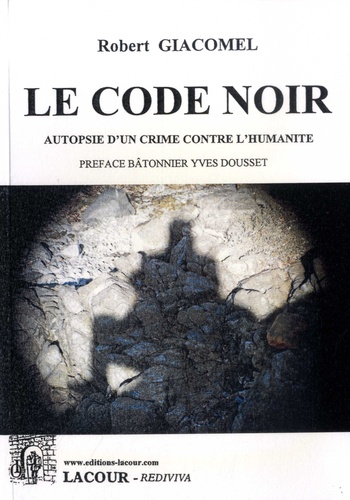 Code noir. Autopsie d'un crime contre l'humanité