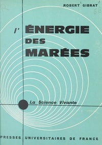Robert Gibrat et Pierre Ailleret - L'énergie des marées.