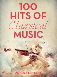 Robert Ginalski - 100 Hits of Classical Music.