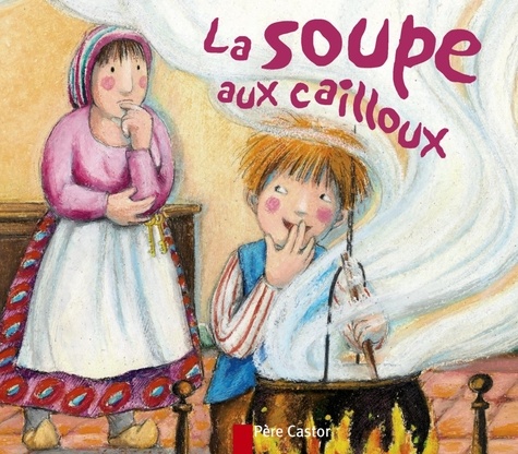Robert Giraud et Pascale Wirth - La soupe aux cailloux.