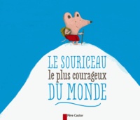 Robert Giraud et Albena Ivanovitch-Lair - Le souriceau le plus courageux du monde.