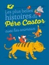 Robert Giraud et Vanessa Gautier - Les plus belles histoires du Père Castor avec les animaux.