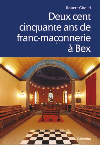 Deux cent cinquante ans de franc-maçonnerie à Bex