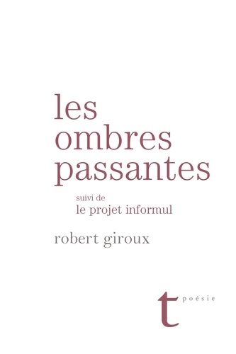 Robert Giroux - Les ombres passantes.