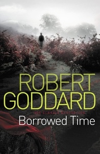 Robert Goddard - Borrowed Time.
