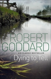 Robert Goddard - Dying To Tell.