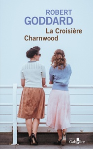 Robert Goddard - La croisière Charnwood.