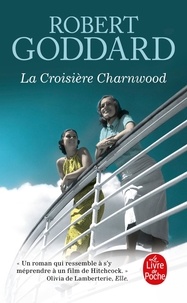 Robert Goddard - La Croisière Charnwood.